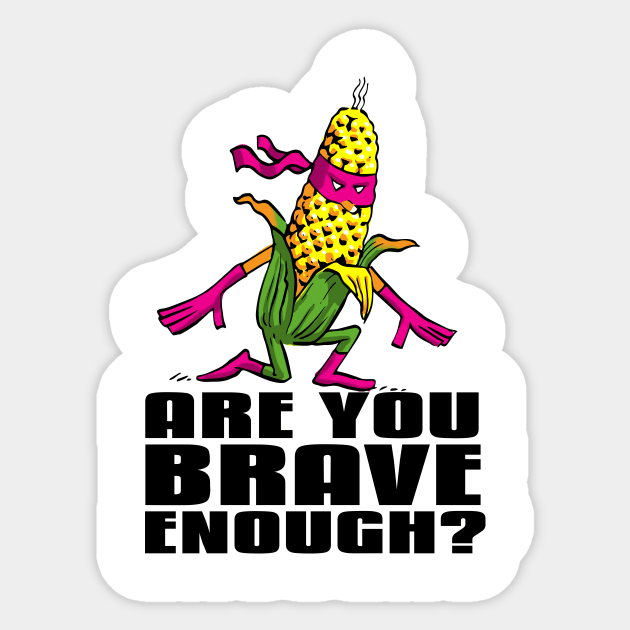 Veggie Superheroes /  Big Corner Nija / Are You Brave Enough? Sticker by ProjectX23
